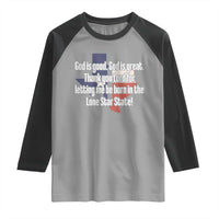 American Texan Jesus Raglan Shirt God Is Good And Great Thank You Lord For Letting Me Be Born In The Lone Star State