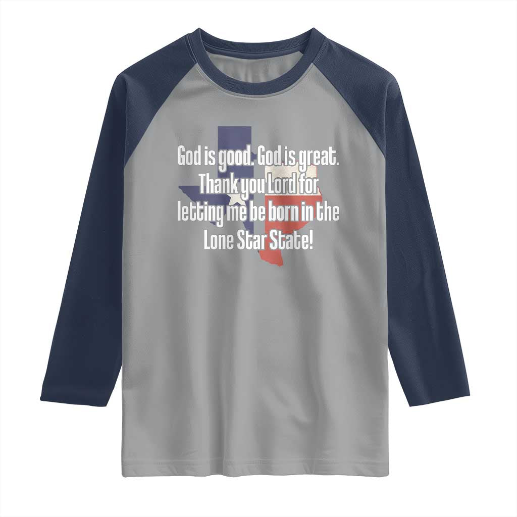 American Texan Jesus Raglan Shirt God Is Good And Great Thank You Lord For Letting Me Be Born In The Lone Star State