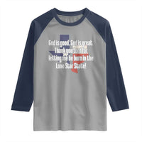 American Texan Jesus Raglan Shirt God Is Good And Great Thank You Lord For Letting Me Be Born In The Lone Star State