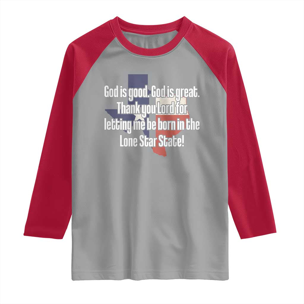 American Texan Jesus Raglan Shirt God Is Good And Great Thank You Lord For Letting Me Be Born In The Lone Star State