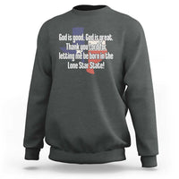 American Texan Jesus Sweatshirt God Is Good And Great Thank You Lord For Letting Me Be Born In The Lone Star State
