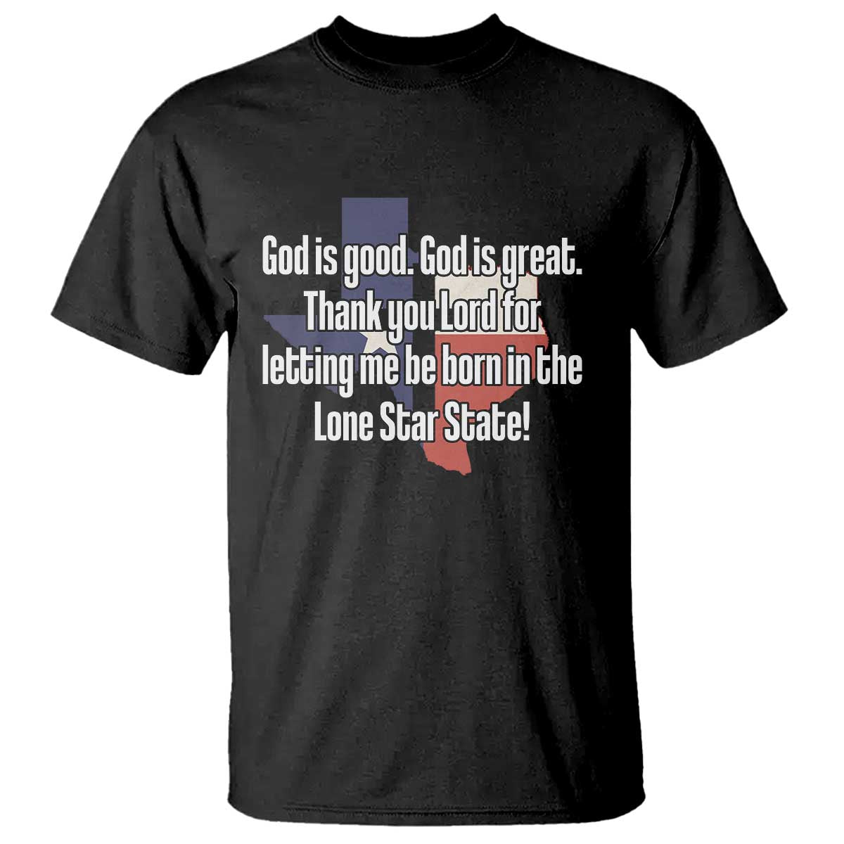 American Texan Jesus T Shirt God Is Good And Great Thank You Lord For Letting Me Be Born In The Lone Star State
