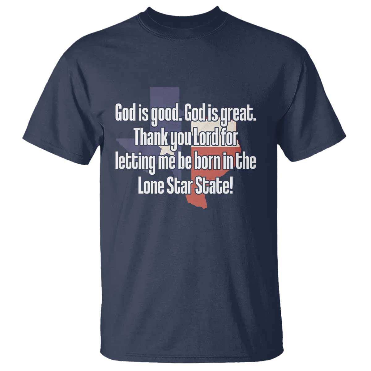 American Texan Jesus T Shirt God Is Good And Great Thank You Lord For Letting Me Be Born In The Lone Star State