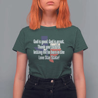 American Texan Jesus T Shirt For Women God Is Good And Great Thank You Lord For Letting Me Be Born In The Lone Star State
