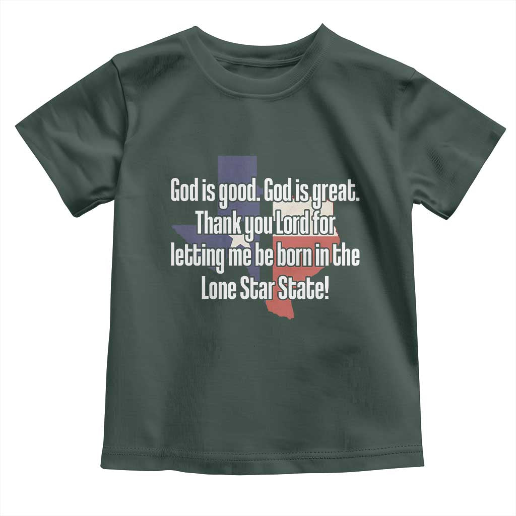 American Texan Jesus Toddler T Shirt God Is Good And Great Thank You Lord For Letting Me Be Born In The Lone Star State