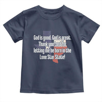 American Texan Jesus Toddler T Shirt God Is Good And Great Thank You Lord For Letting Me Be Born In The Lone Star State