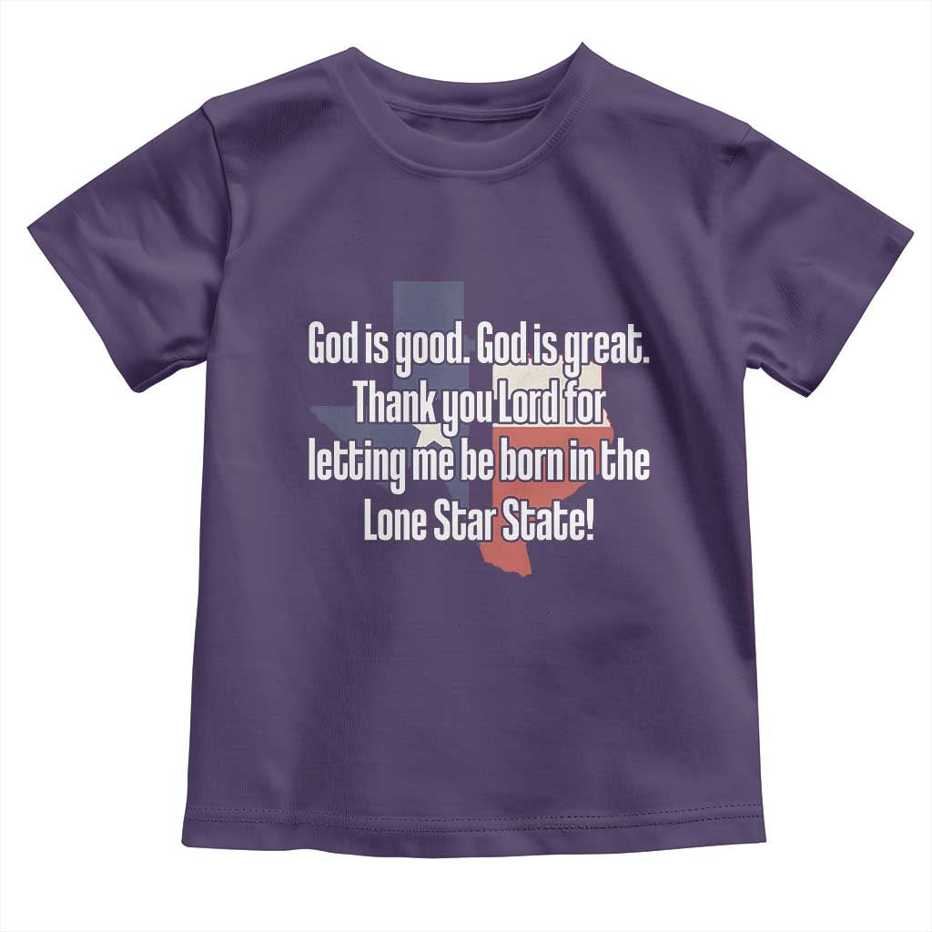 American Texan Jesus Toddler T Shirt God Is Good And Great Thank You Lord For Letting Me Be Born In The Lone Star State