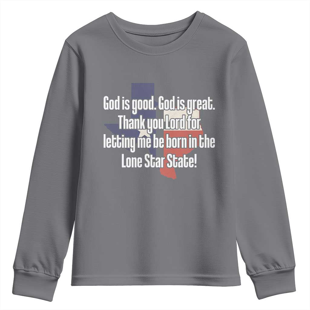 American Texan Jesus Youth Sweatshirt God Is Good And Great Thank You Lord For Letting Me Be Born In The Lone Star State