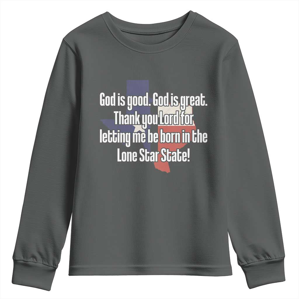 American Texan Jesus Youth Sweatshirt God Is Good And Great Thank You Lord For Letting Me Be Born In The Lone Star State