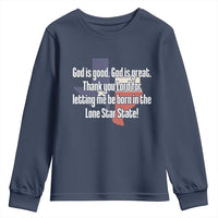 American Texan Jesus Youth Sweatshirt God Is Good And Great Thank You Lord For Letting Me Be Born In The Lone Star State