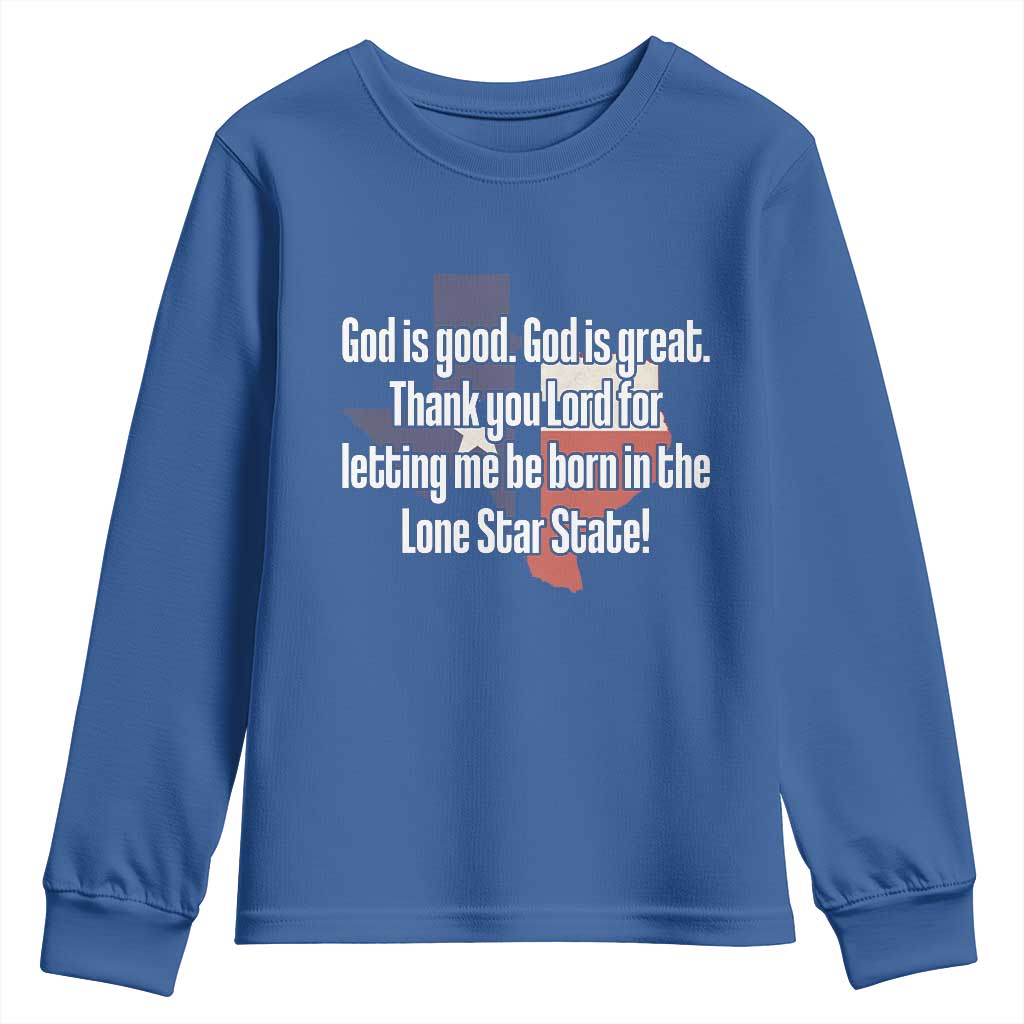 American Texan Jesus Youth Sweatshirt God Is Good And Great Thank You Lord For Letting Me Be Born In The Lone Star State