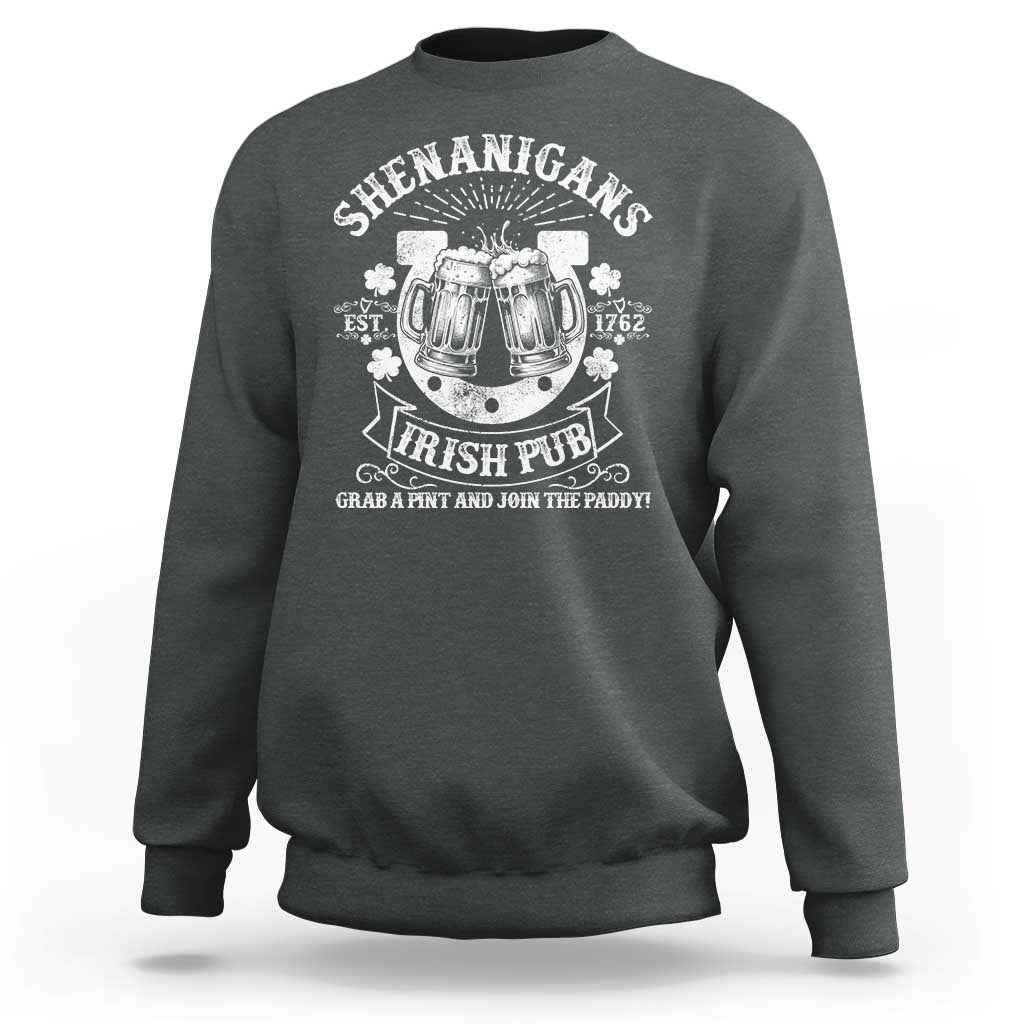 Funny Shenanigans Irish Pub Grab A Pint And Join The Paddy Sweatshirt Irish Beer