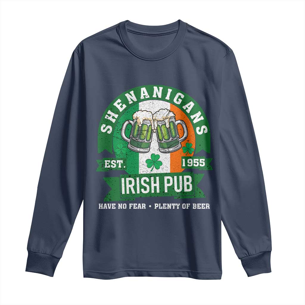 Funny St Patrick's Day Beer Drinking Long Sleeve Shirt Shenanigans Irish Pub Have No Fear Plenty Of Beer