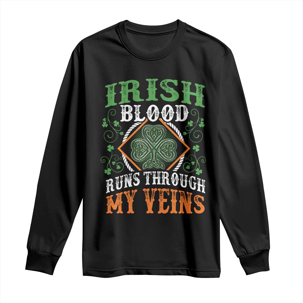 Funny Irish Blood Runs Through My Veins Long Sleeve Shirt Irish Pride Shamrock
