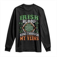 Funny Irish Blood Runs Through My Veins Long Sleeve Shirt Irish Pride Shamrock