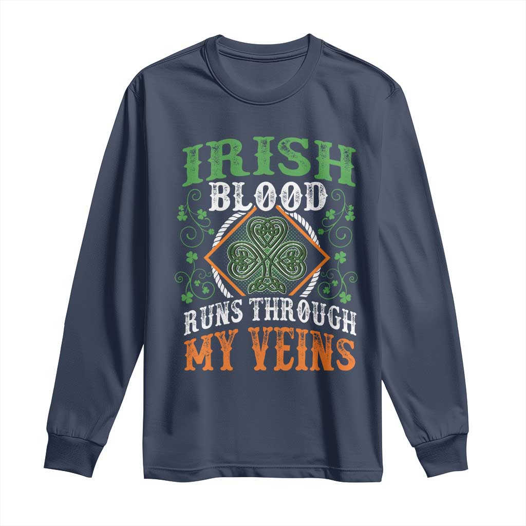 Funny Irish Blood Runs Through My Veins Long Sleeve Shirt Irish Pride Shamrock