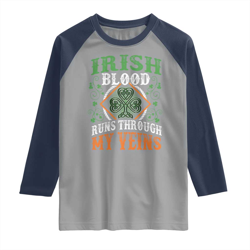 Funny Irish Blood Runs Through My Veins Raglan Shirt Irish Pride Shamrock