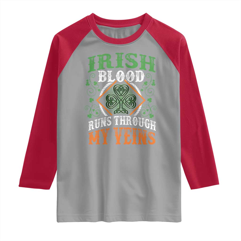 Funny Irish Blood Runs Through My Veins Raglan Shirt Irish Pride Shamrock