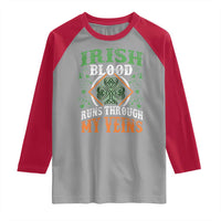 Funny Irish Blood Runs Through My Veins Raglan Shirt Irish Pride Shamrock