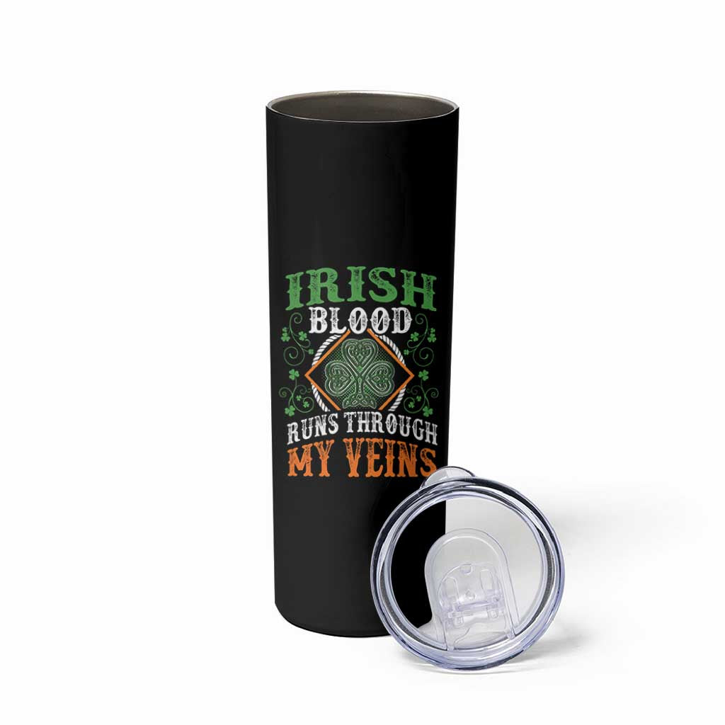 Funny Irish Blood Runs Through My Veins Skinny Tumbler Irish Pride Shamrock