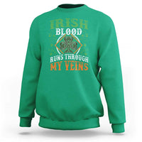 Funny Irish Blood Runs Through My Veins Sweatshirt Irish Pride Shamrock