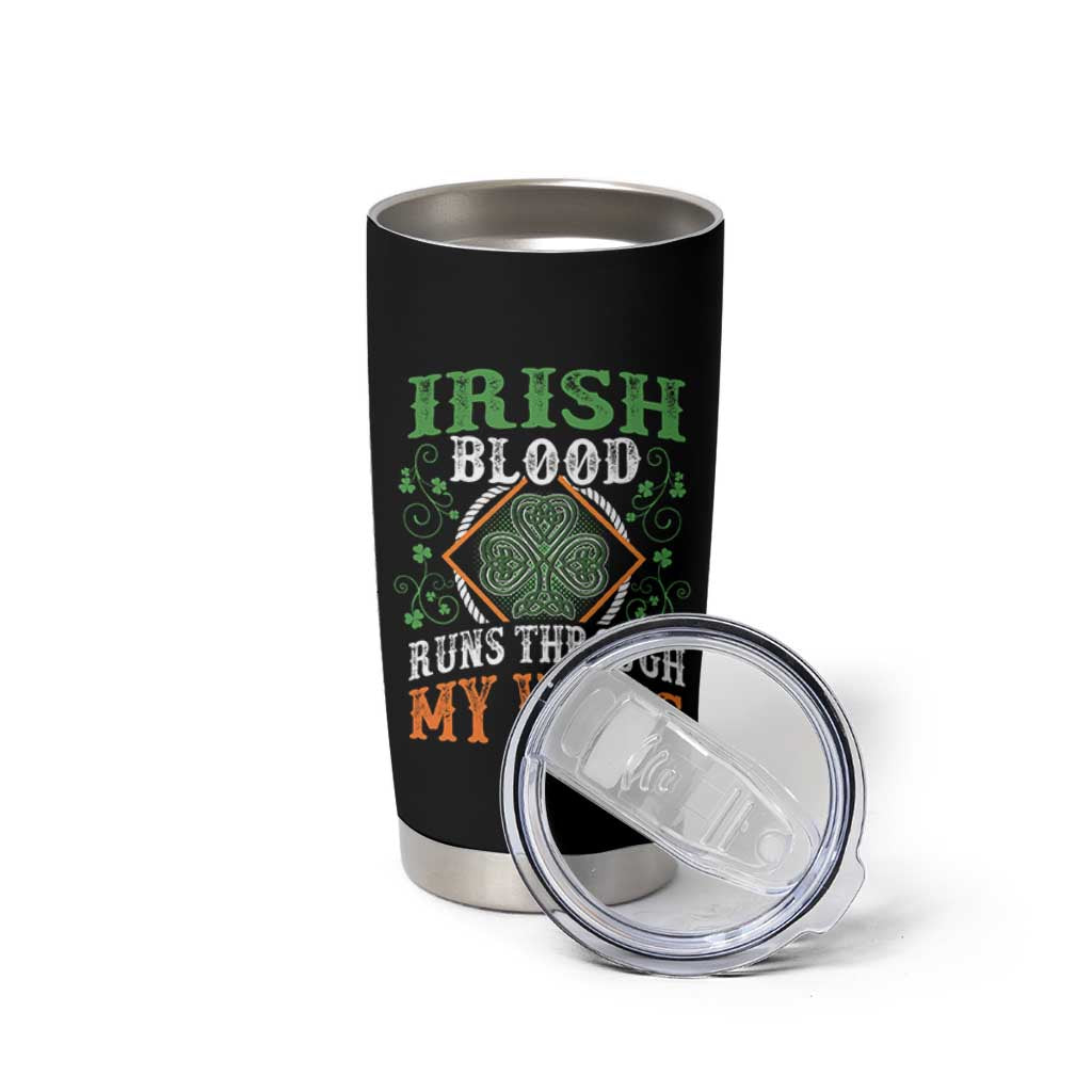 Funny Irish Blood Runs Through My Veins Tumbler Cup Irish Pride Shamrock