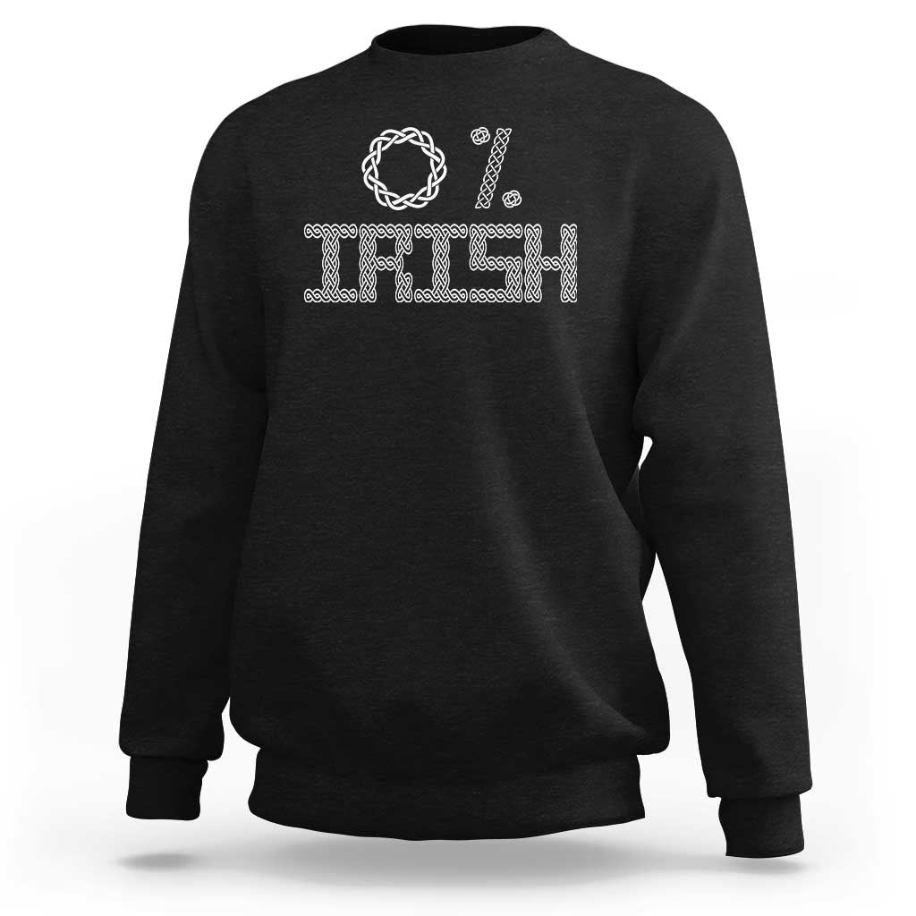 Funny St Patrick's Day 0% Irish Sweatshirt Celtic Knot