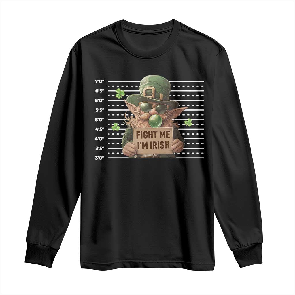 Funny Fight Me I'm Irish Long Sleeve Shirt Leprechaun Mug Shot St Patrick's Day