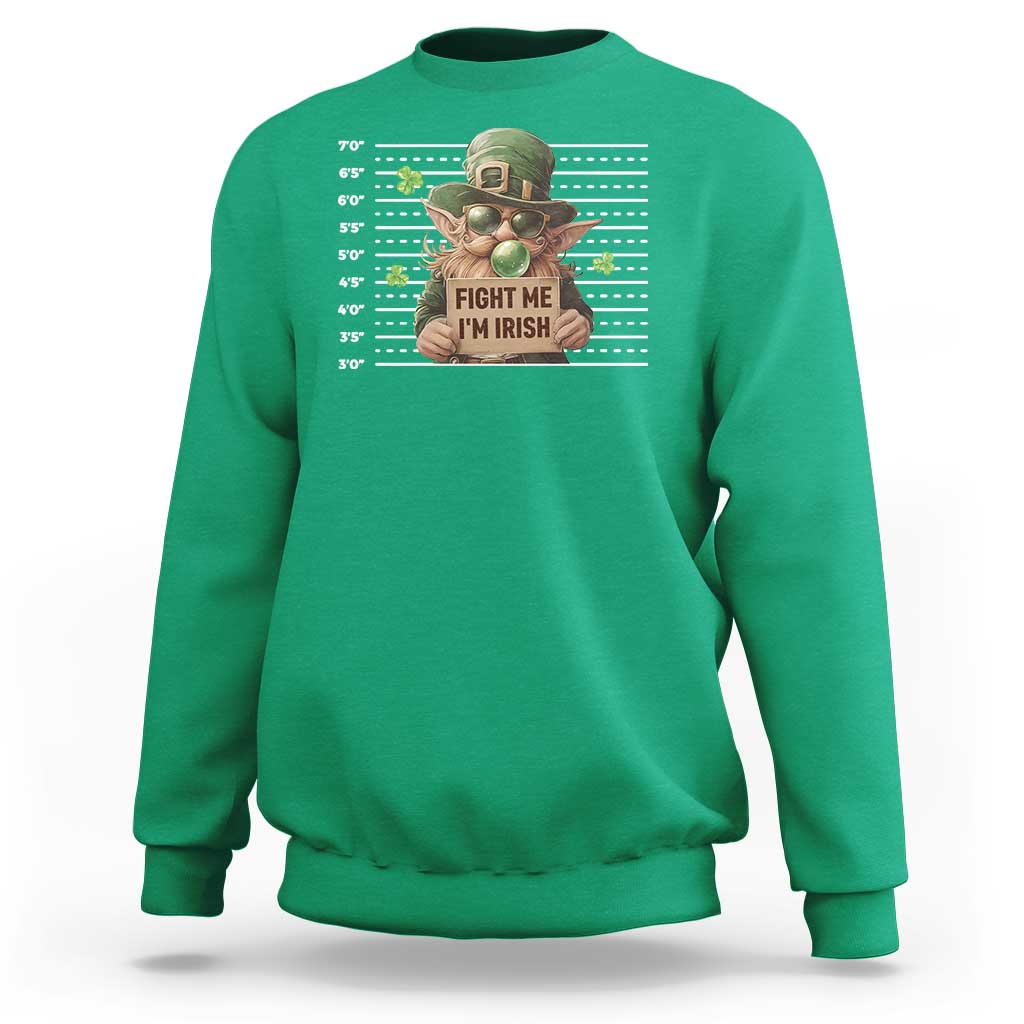 Funny Fight Me I'm Irish Sweatshirt Leprechaun Mug Shot St Patrick's Day