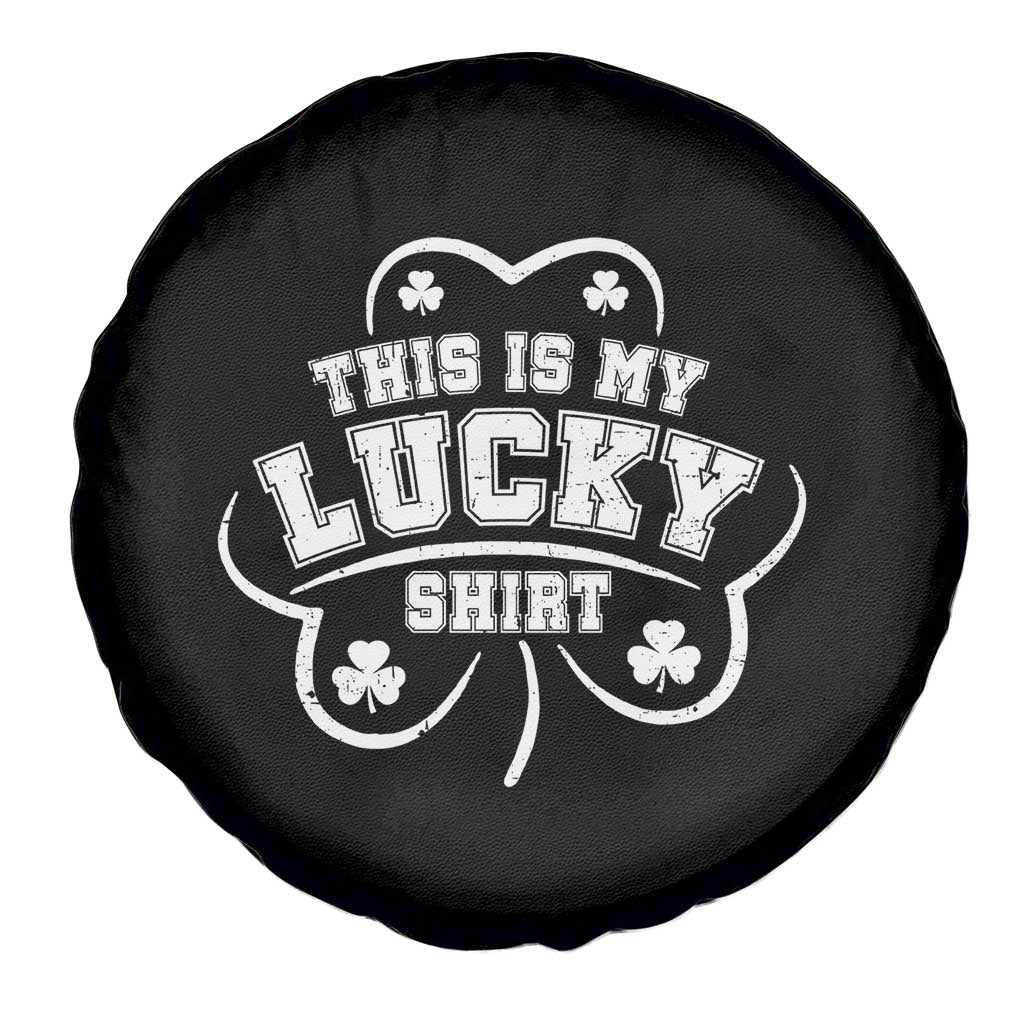 Funny This Is My Lucky Shirt St Patrick's Day Spare Tire Cover