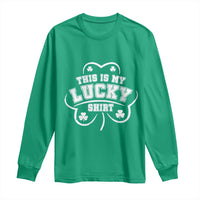 Funny This Is My Lucky Shirt St Patrick's Day Long Sleeve Shirt
