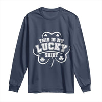 Funny This Is My Lucky Shirt St Patrick's Day Long Sleeve Shirt