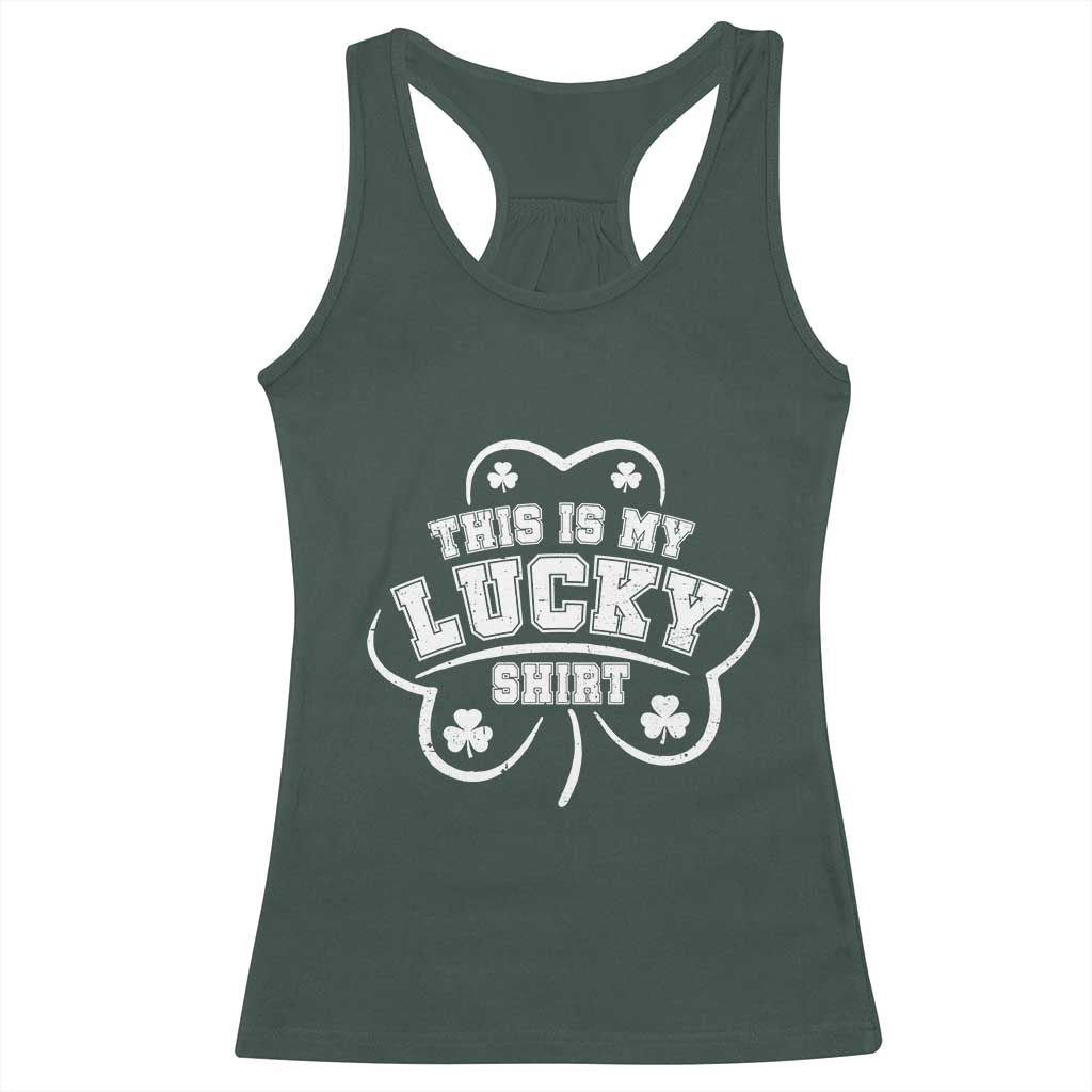 Funny This Is My Lucky Shirt St Patrick's Day Racerback Tank Top