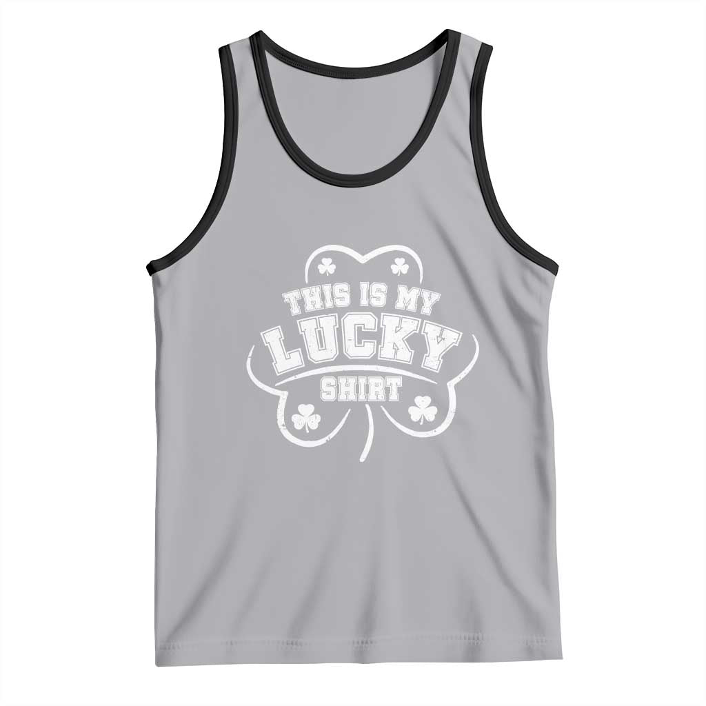 Funny This Is My Lucky Shirt St Patrick's Day Tank Top