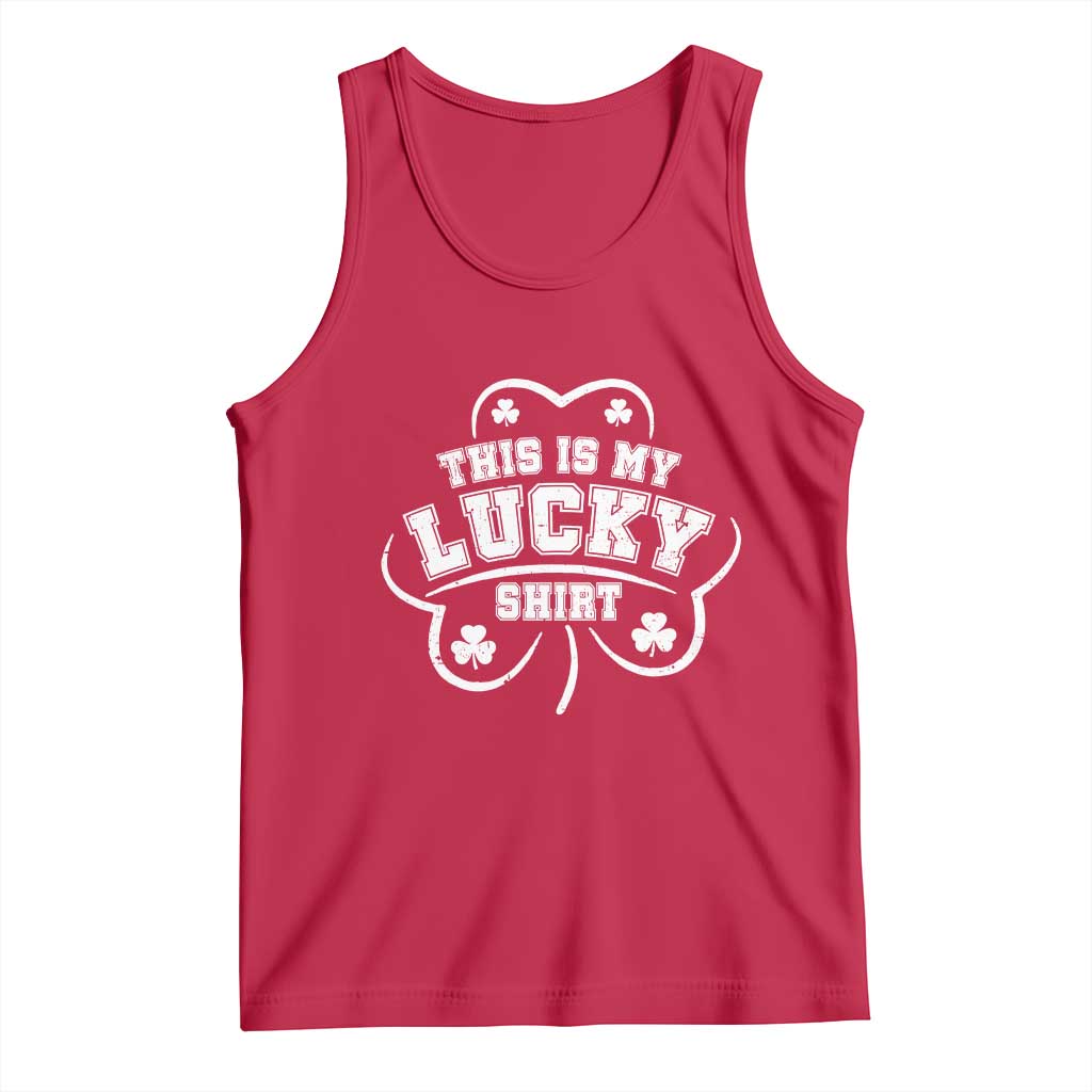 Funny This Is My Lucky Shirt St Patrick's Day Tank Top