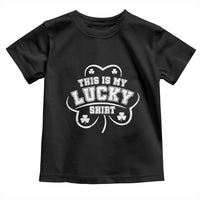 Funny This Is My Lucky Shirt St Patrick's Day Toddler T Shirt