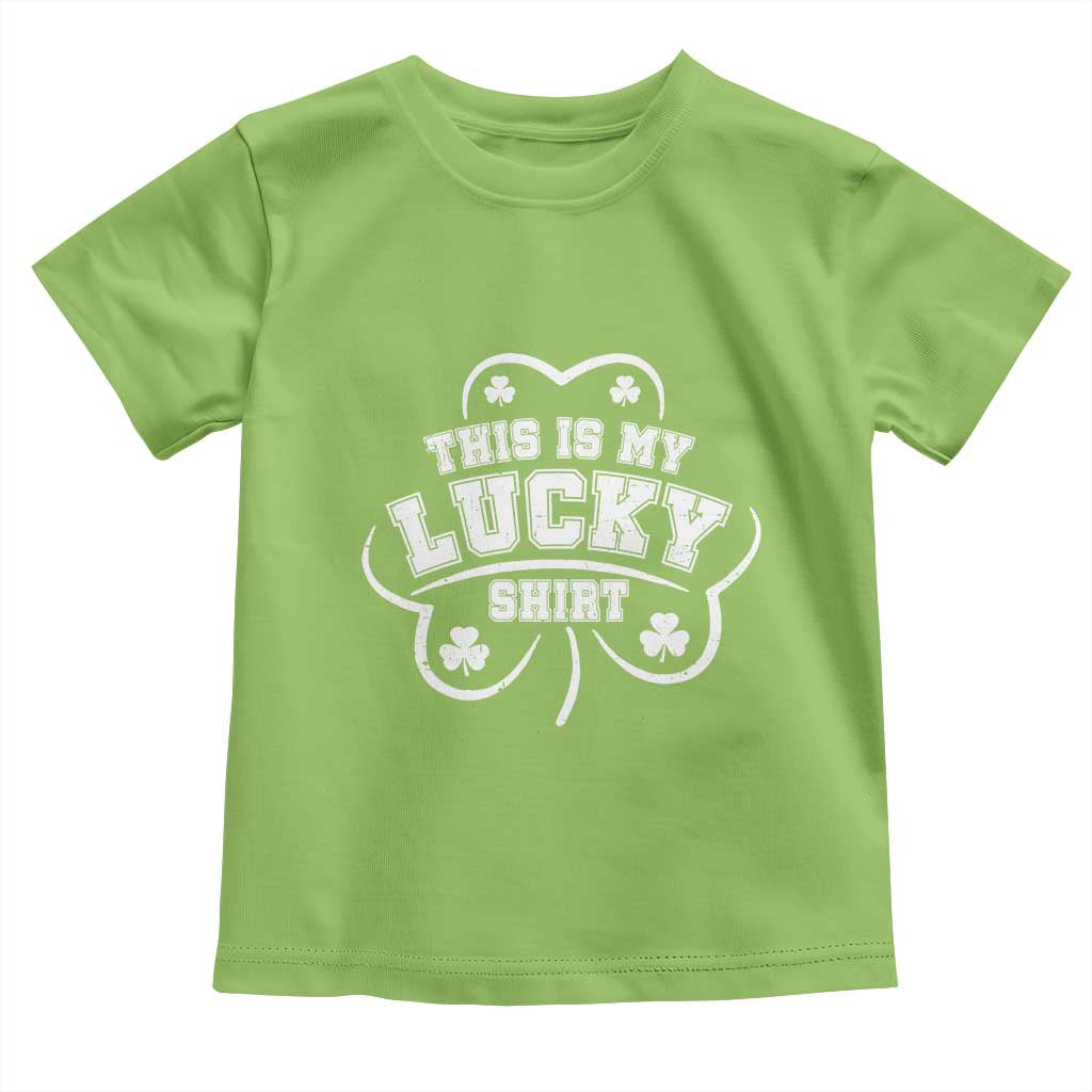 Funny This Is My Lucky Shirt St Patrick's Day Toddler T Shirt