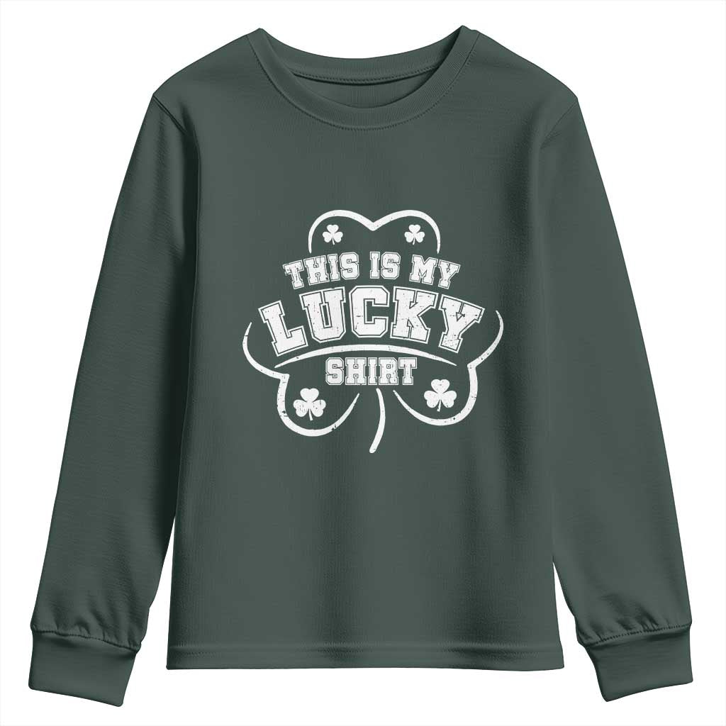 Funny This Is My Lucky Shirt St Patrick's Day Youth Sweatshirt