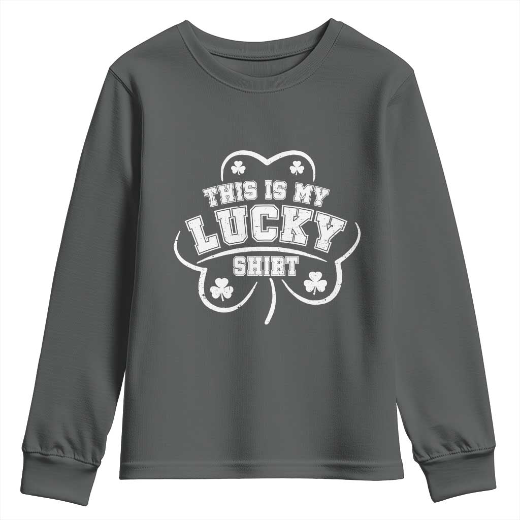 Funny This Is My Lucky Shirt St Patrick's Day Youth Sweatshirt