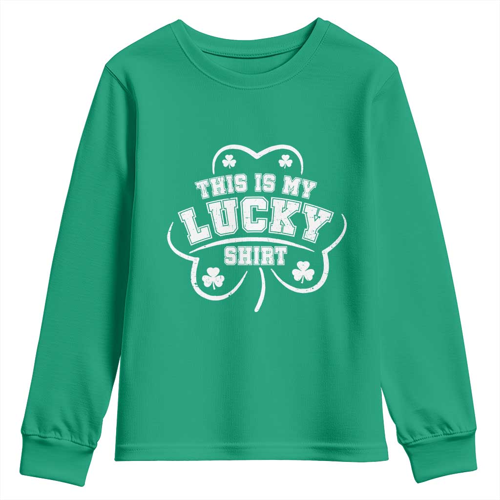 Funny This Is My Lucky Shirt St Patrick's Day Youth Sweatshirt