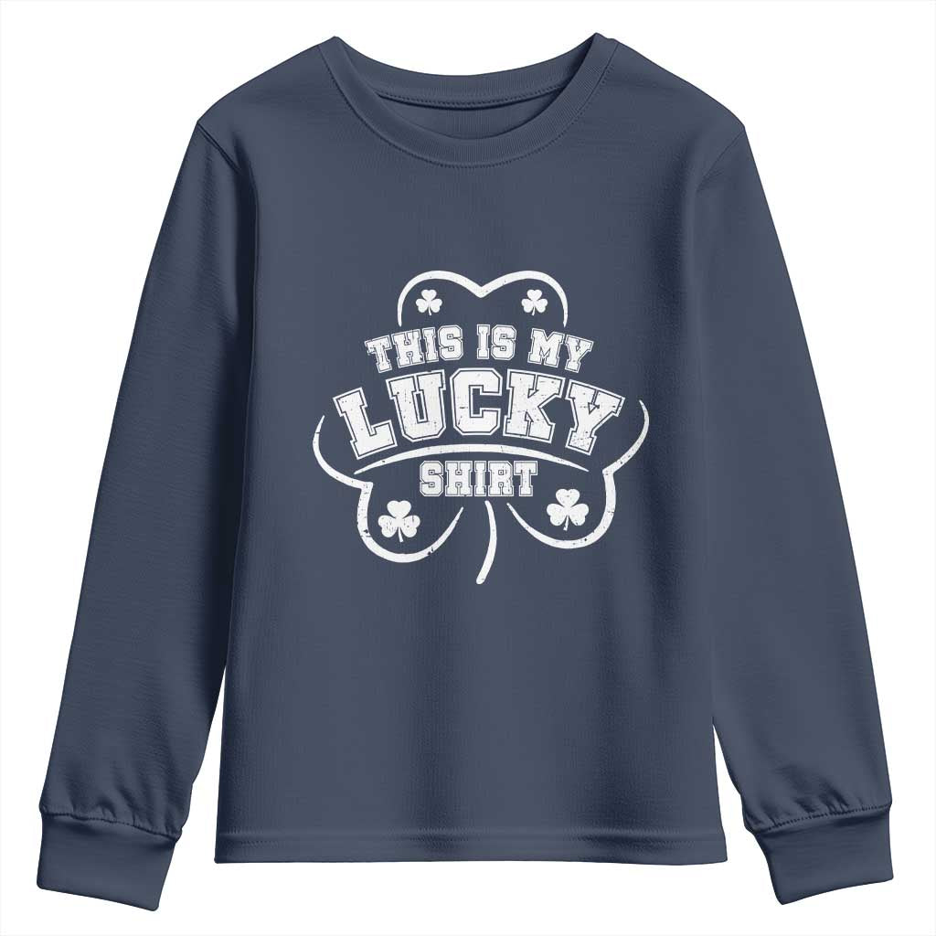 Funny This Is My Lucky Shirt St Patrick's Day Youth Sweatshirt