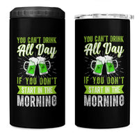 Funny You Can't Drink All Day If You Don't Start In The Morning 4 in 1 Can Cooler Tumbler St Patrick's Day Beer - Wonder Print Shop