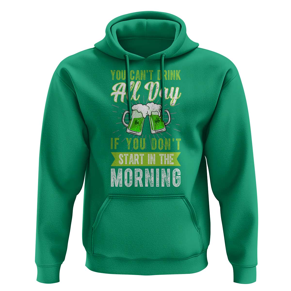 Funny You Can't Drink All Day If You Don't Start In The Morning Hoodie St Patrick's Day Beer