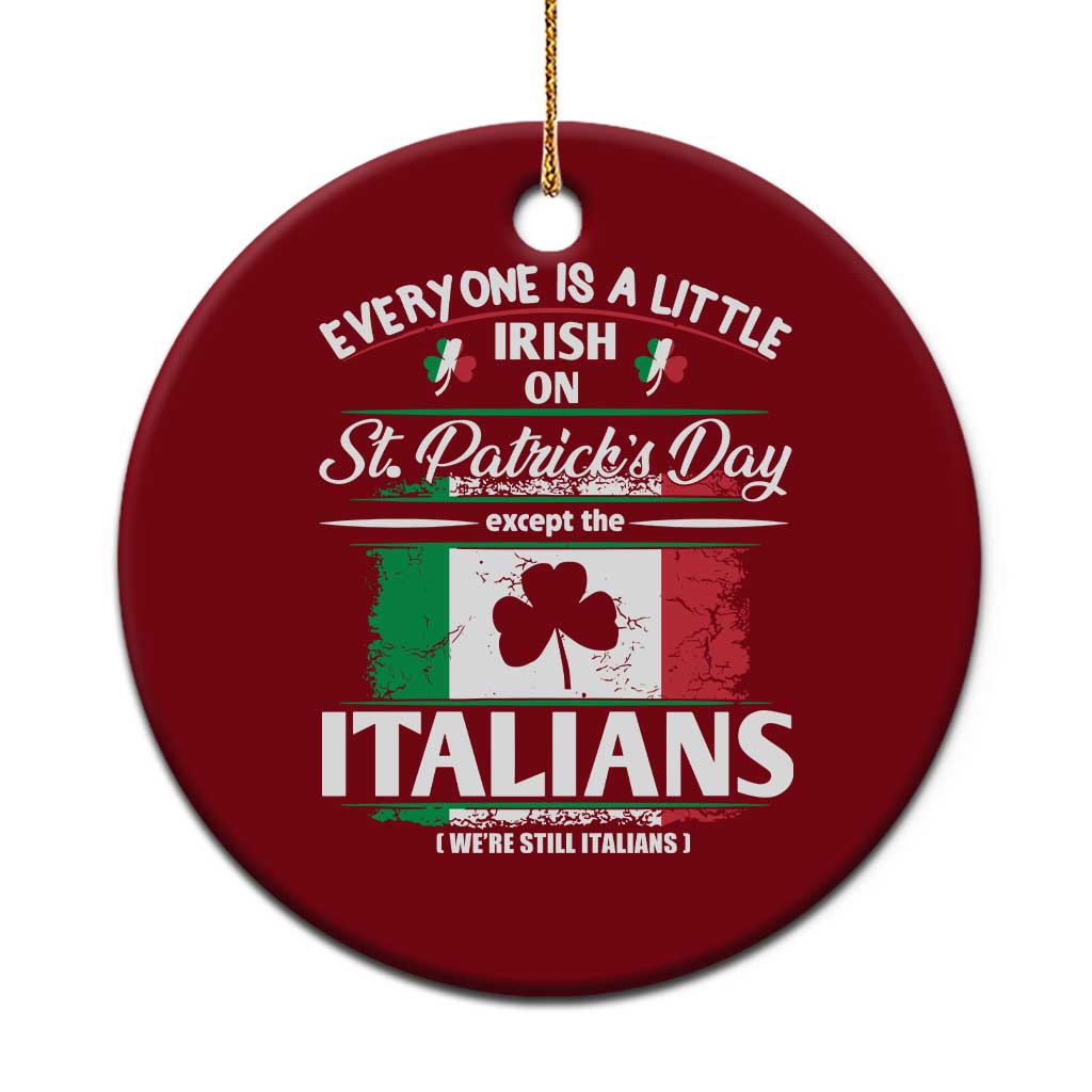 Funny St Patrick's Day Italian Ceramic Ornament Everyone Is A Little Irish On St Patrick's Day - Wonder Print Shop