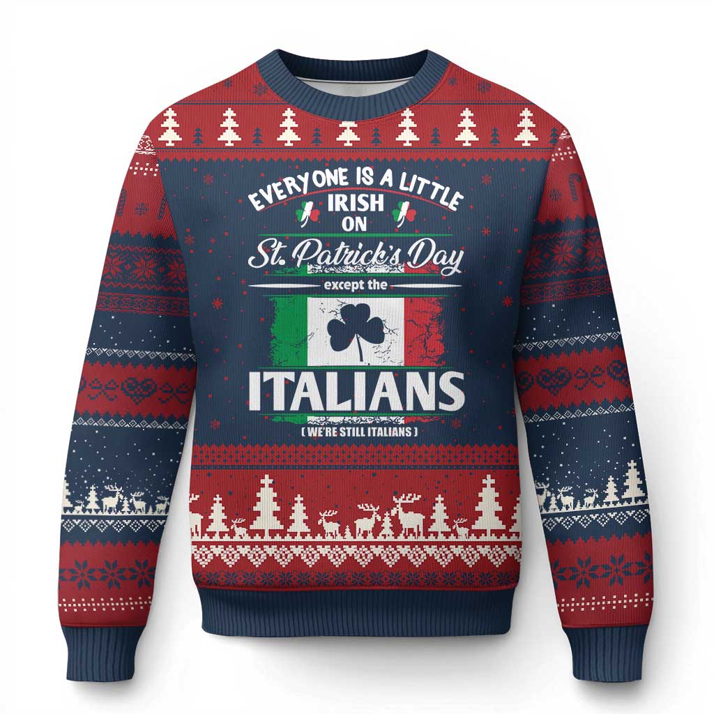Funny St Patrick's Day Italian Ugly Christmas Sweater Everyone Is A Little Irish On St Patrick's Day - Wonder Print Shop