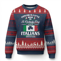 Funny St Patrick's Day Italian Ugly Christmas Sweater Everyone Is A Little Irish On St Patrick's Day - Wonder Print Shop