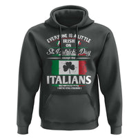 Funny St Patrick's Day Italian Hoodie Everyone Is A Little Irish On St Patrick's Day