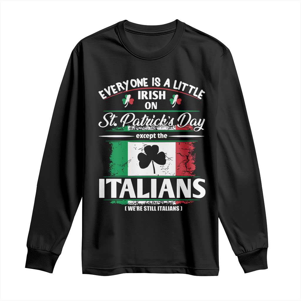 Funny St Patrick's Day Italian Long Sleeve Shirt Everyone Is A Little Irish On St Patrick's Day