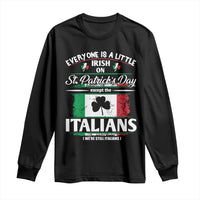 Funny St Patrick's Day Italian Long Sleeve Shirt Everyone Is A Little Irish On St Patrick's Day