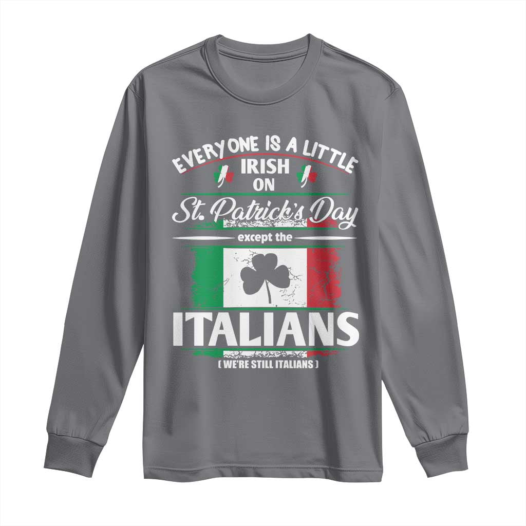 Funny St Patrick's Day Italian Long Sleeve Shirt Everyone Is A Little Irish On St Patrick's Day